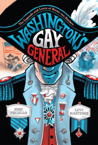Washingtons Gay General: The Legends and Loves of Baron von Steuben - VERY GOOD