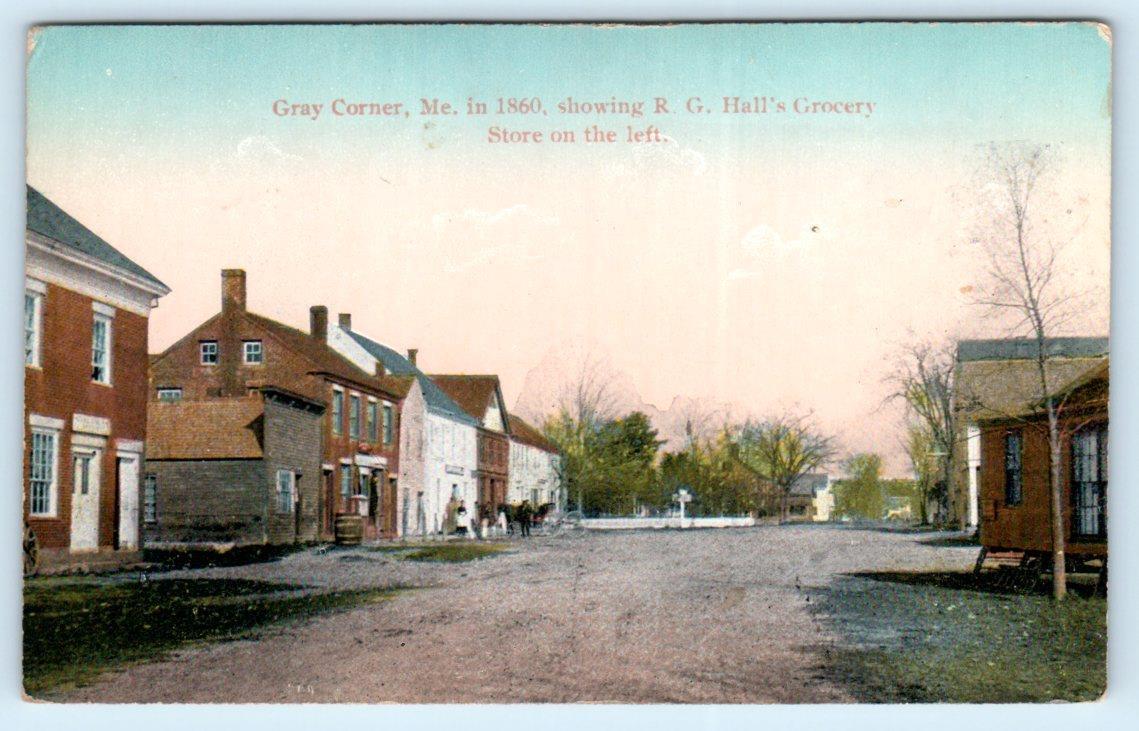 GRAY CORNER, Maine ME ~ STREET SCENE ( in 1860) Hall\'s Grocery - 1910s Postcard