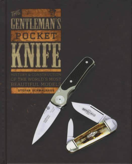 The Gentleman\'s Pocket Knife: History & Construction of the World\'s Most Beautif