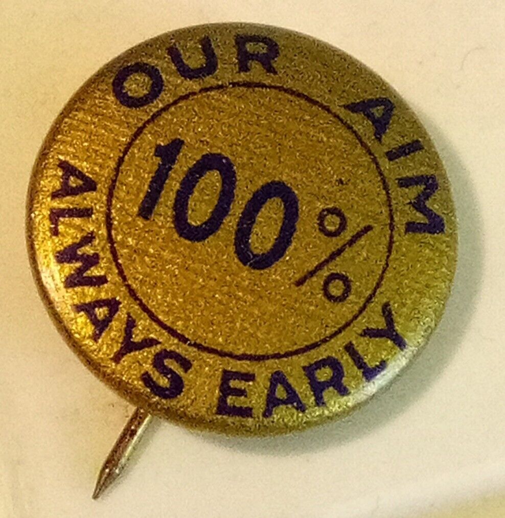 Vintage Pinback Our Aim 100% Always Early Pin