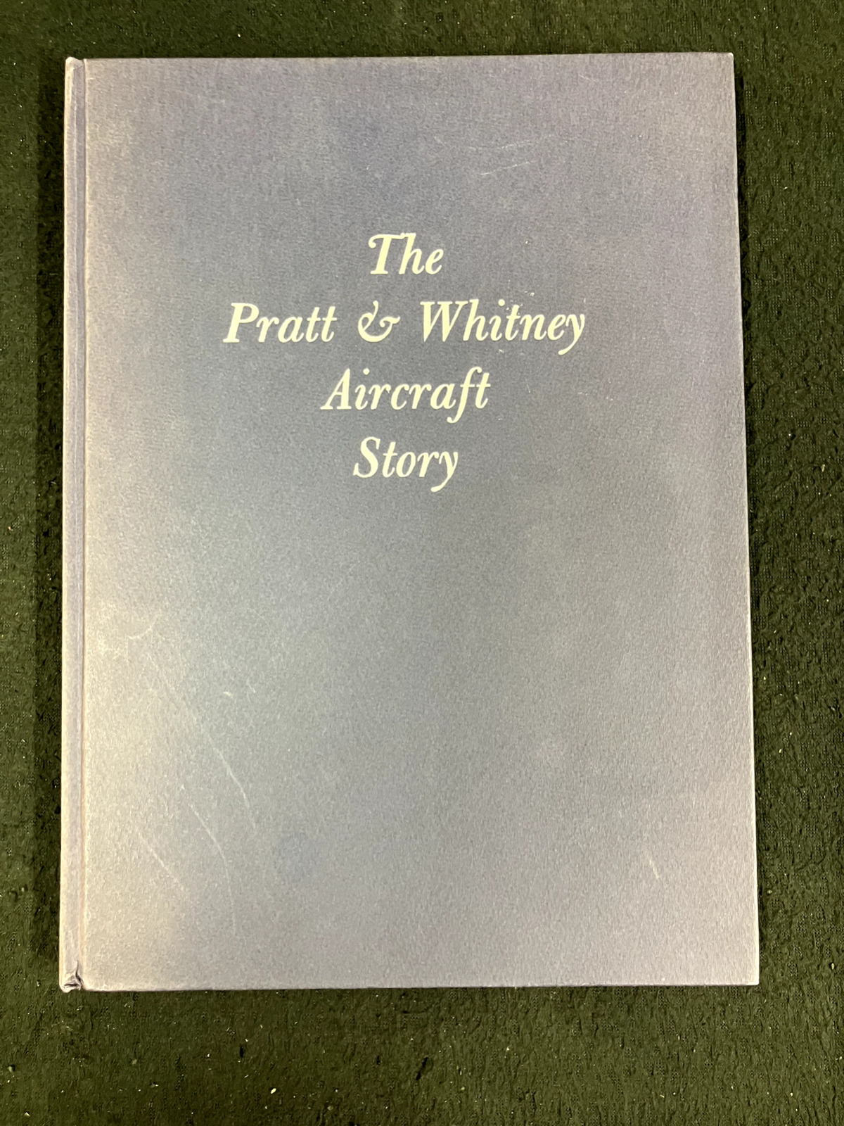 THE PRATT & WHITNEY AIRCRAFT STORY, 1950, HARDCOVER, 1ST EDITION