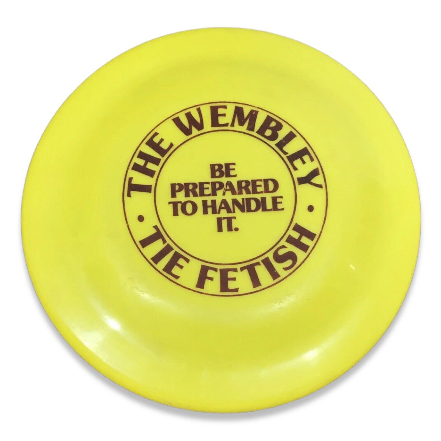 Vintage The Wembley Neckties Tie Fetish Yellow Frisbee Be Prepared to Handle It