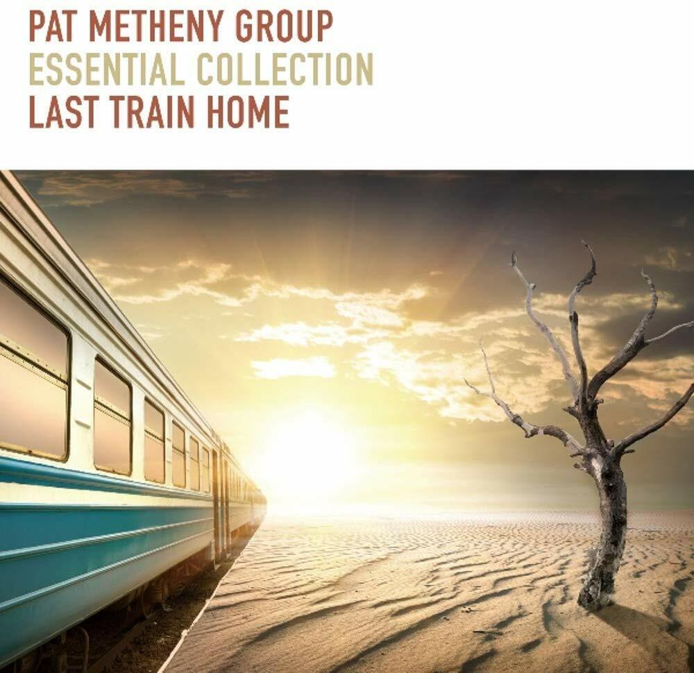 PAT METHENY GROUP-ESSENTIAL COLLECTION LAST TRAIN HOME- CD