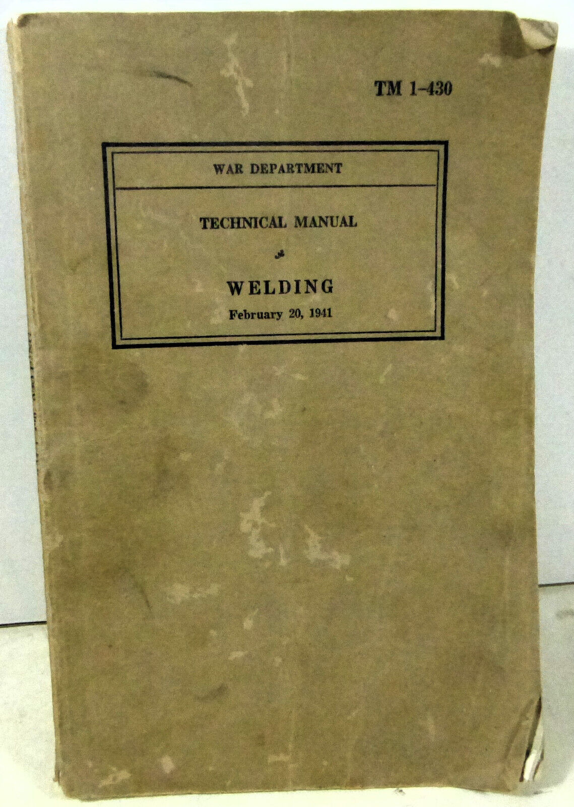 WAR DEPARTMENT~TECH MANUAL Welding  February 20, 1941 Issued~TM 1-430