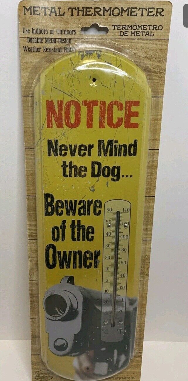 Metal Thermometer Sign Notice Never Mind the Dog… Beware of the Owner