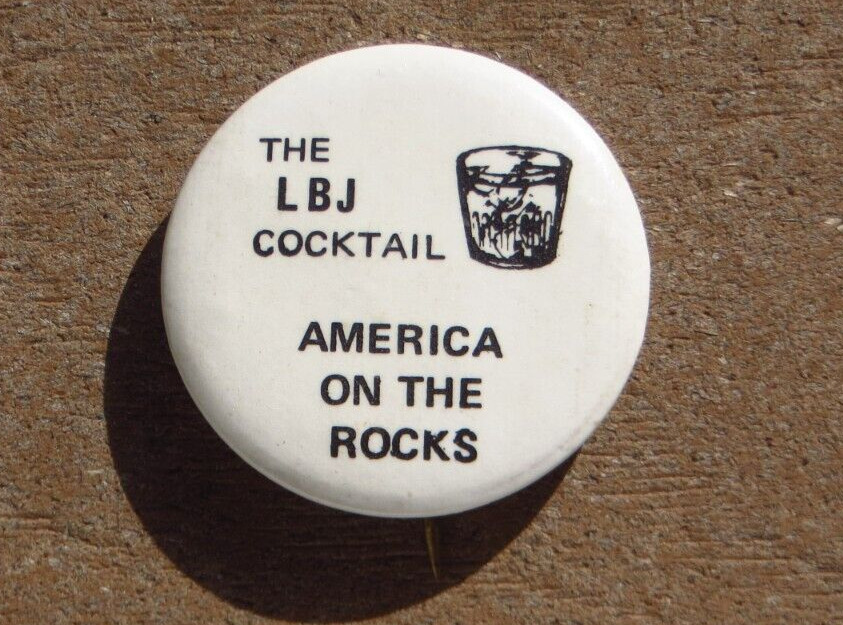 Anti war pin back Remember LBJ Cocktail America On The Rocks