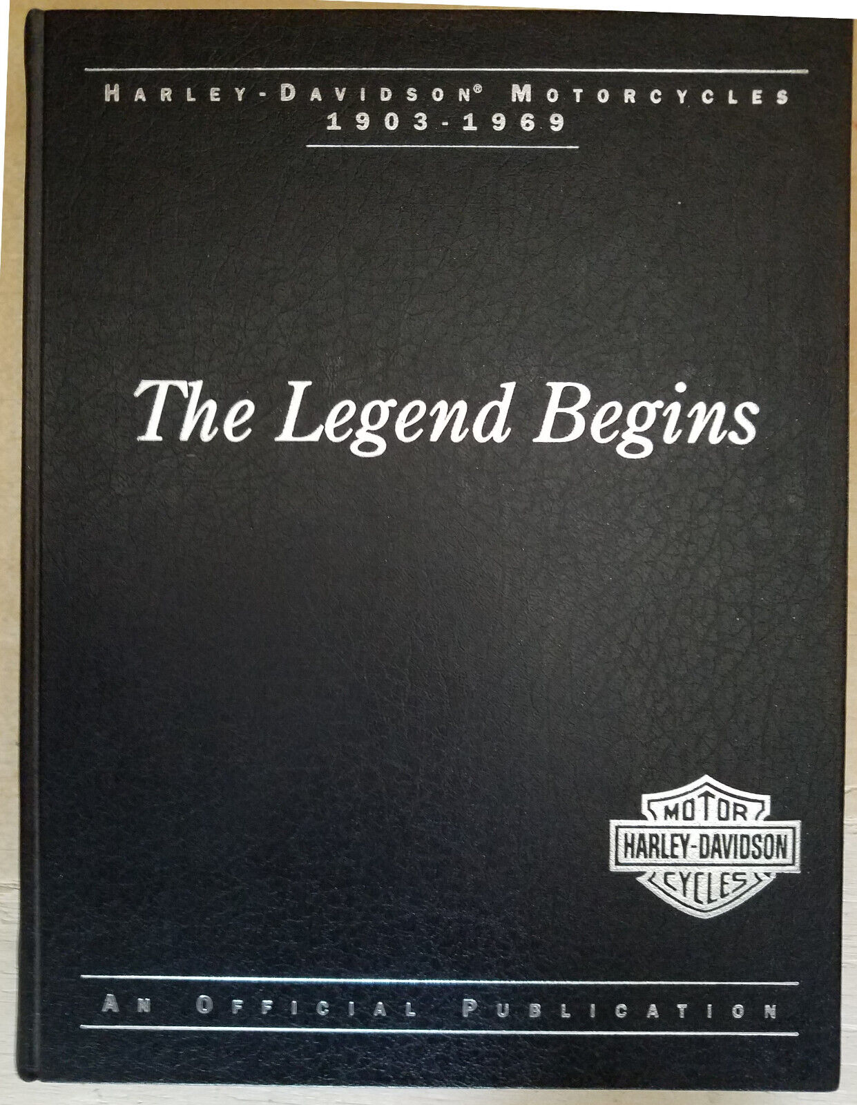 The Legend Begins  Harley-Davidson Motorcycles 1903-1969 An Official Publication