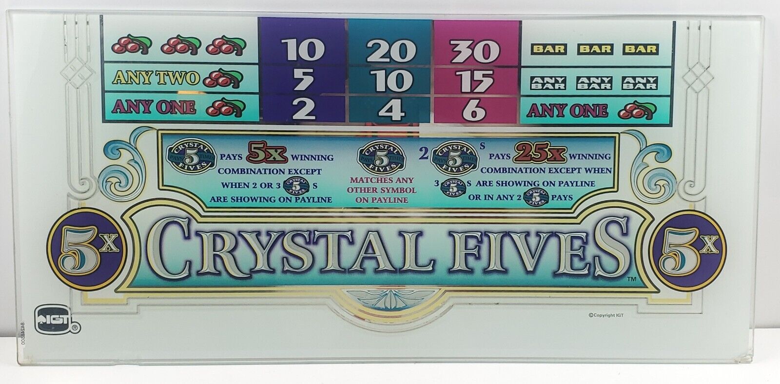 Authentic  IGT CRYSTAL FIVES Casino Slot Machine Belly Glass Panel