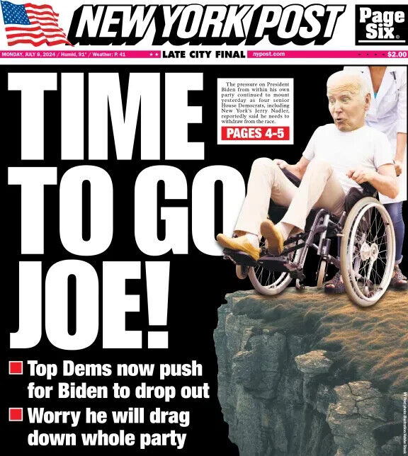 TIME TO GO JOE DEMS PUSH BIDEN TO DROP OUT TAKE DOWN PARTY NY POST NEWS 7/8 2024