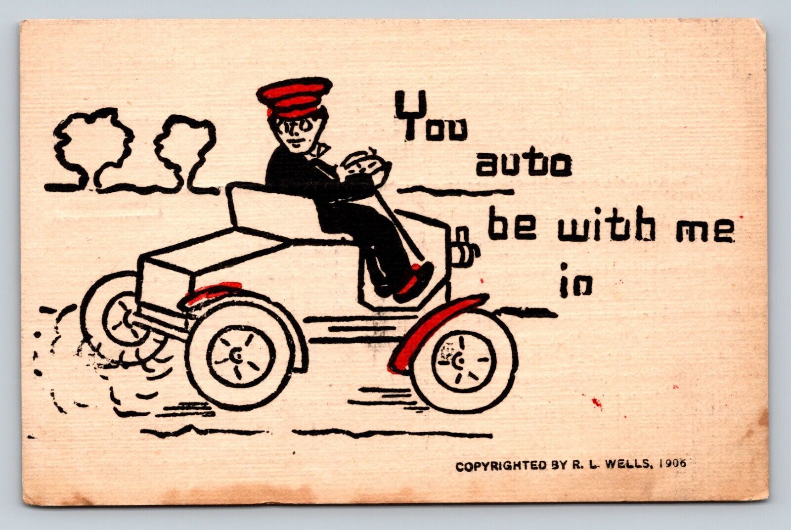 1906 You Auto Be With Me, Man In Automobile RL Wells ANTIQUE Comic Postcard
