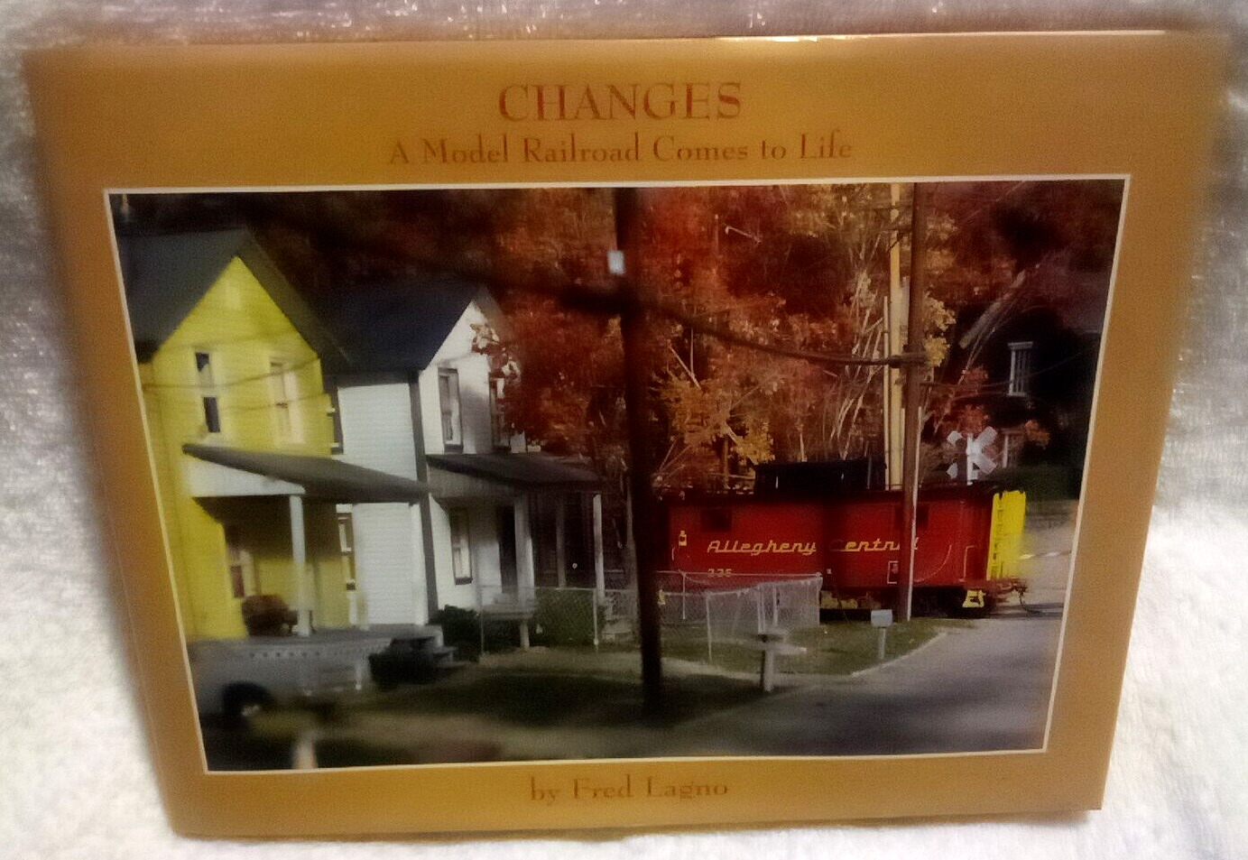 Changes A Model Railroad Comes to Life Fred Lagno HC Railroad Photography Signed