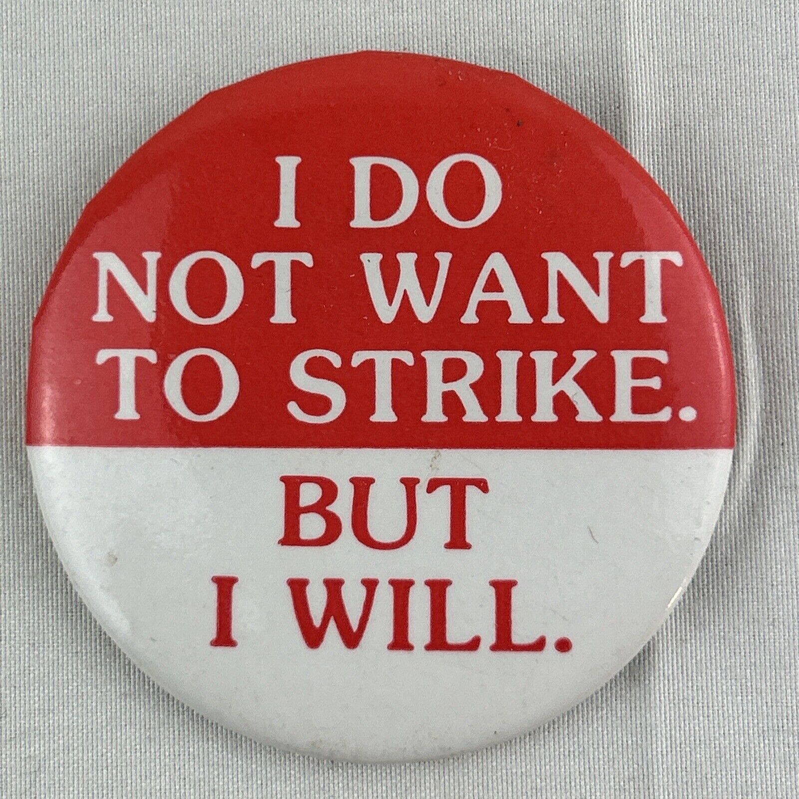 Vtg Union I DON\'T WANT TO STRIKE BUT I WILL Pinback Button T029