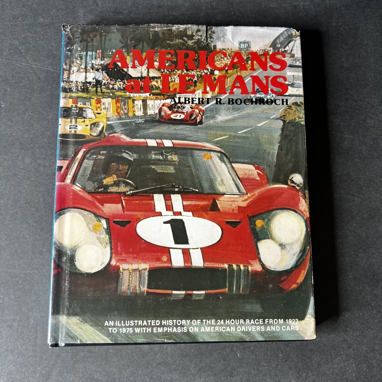 Race Car History: Americans at Le Mans by Albert R. Bochroch HCDJ
