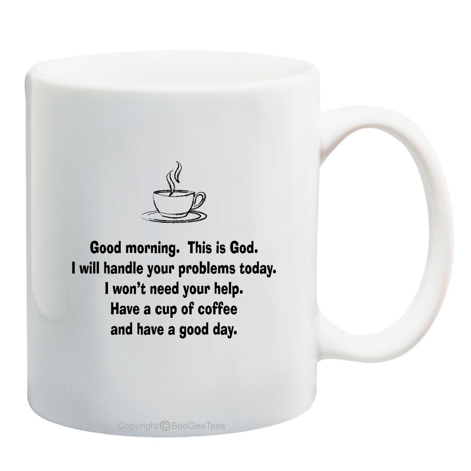 Good Morning This Is God I Will Handle Your Problems Mug (11 oz) by BeeGeeTees