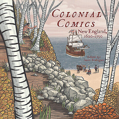 Colonial Comics: New England: 1620 - 1750 by Rodriguez, Jason