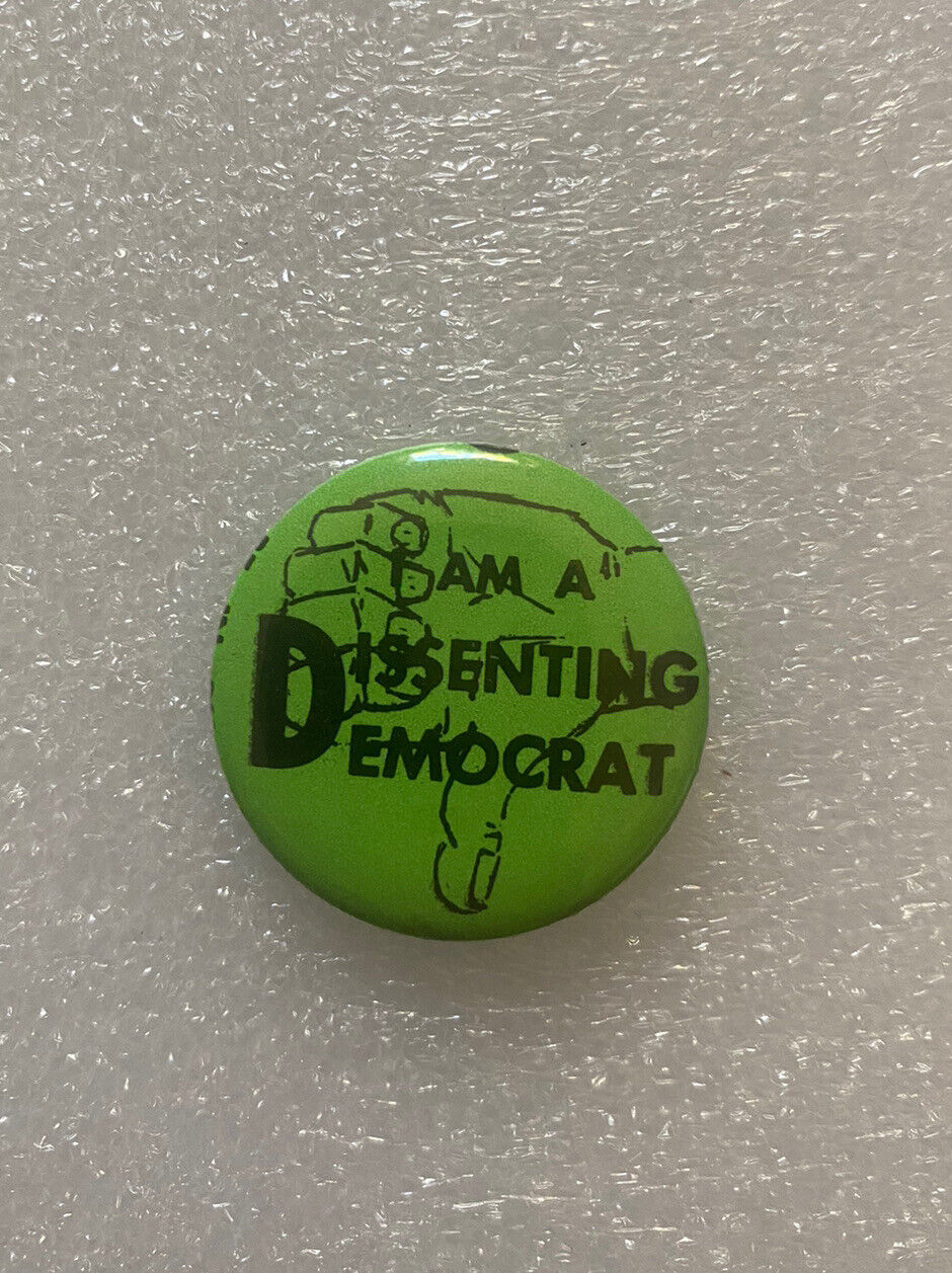 I\'M A DISSENTING DEMOCRAT Pin Pinback Button Political approx. 1 1/4\