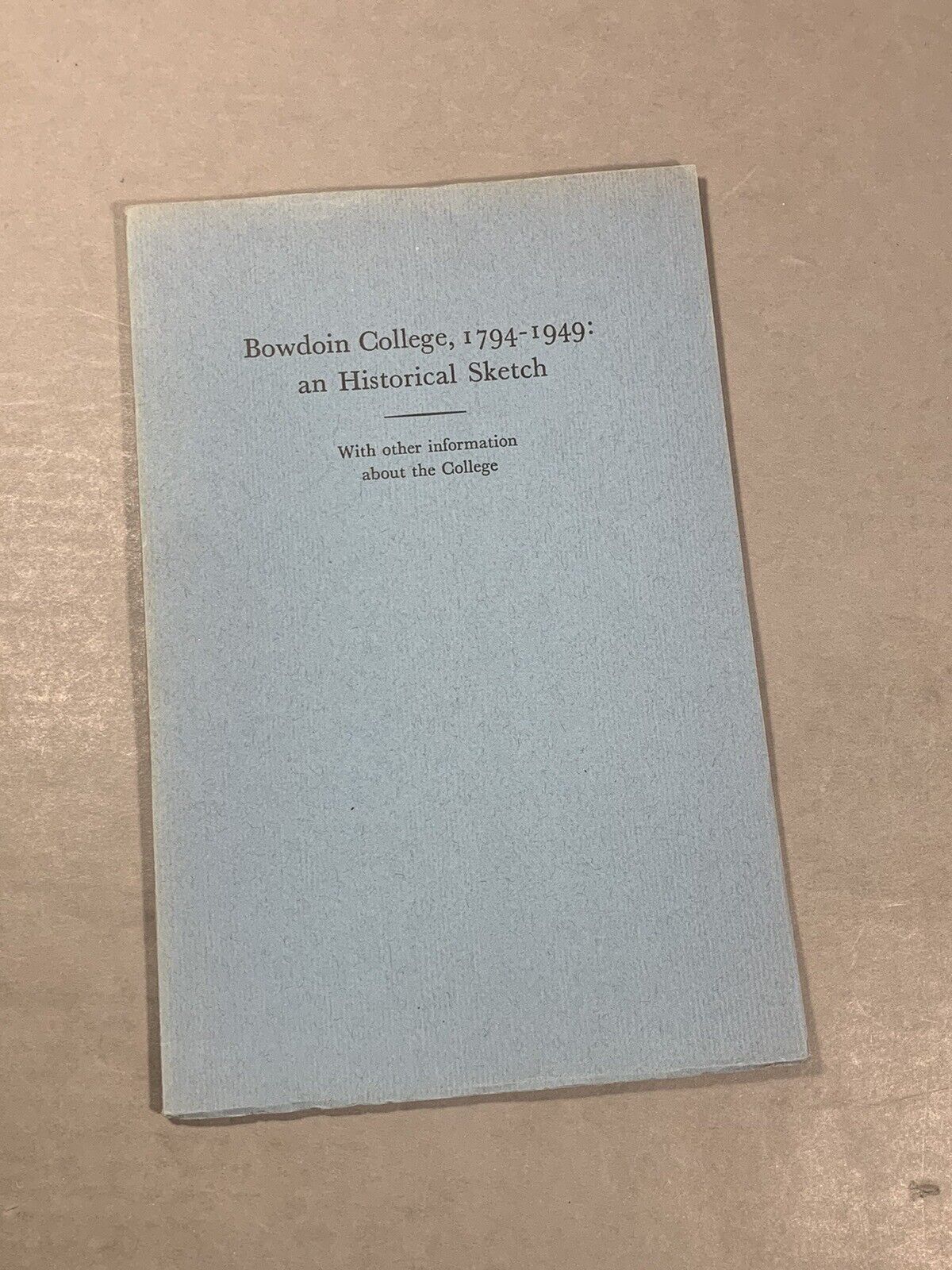 Bowdoin College 1794-1949 ~ an Historical Sketch and Information Booklet & Map
