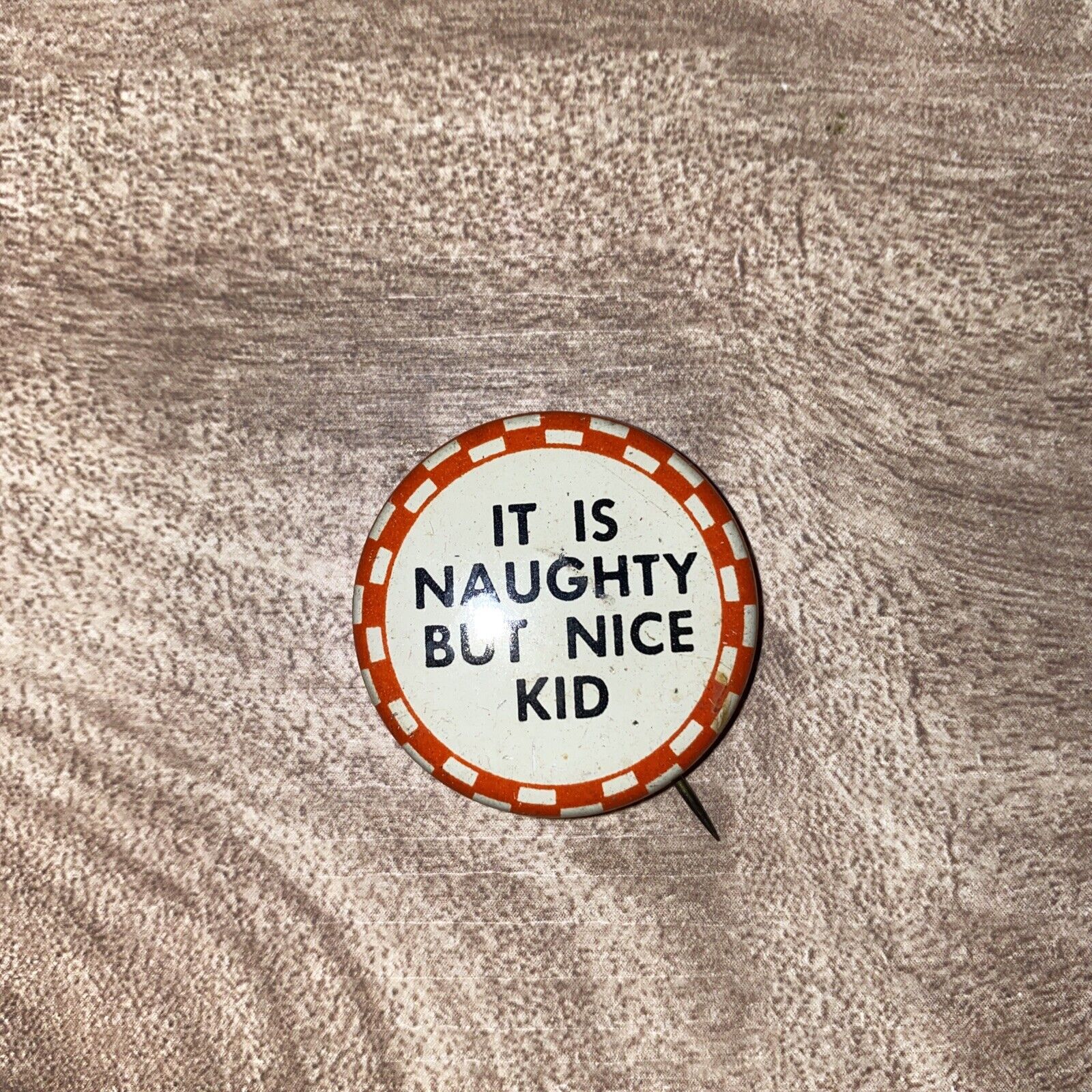 Vintage It Is Naughty But Nice Kid Pinback Button