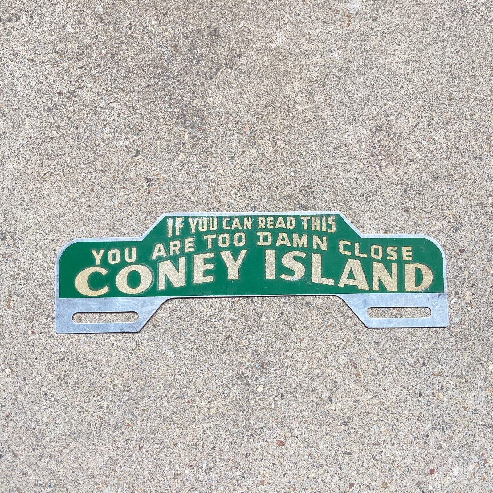 1940s Coney Island New York License Plate Topper Too Damn Close Smaltz Paint