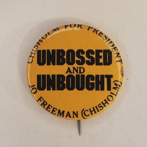 Vtg 1972 Shirley Chisholm Unbossed Unbought Presidential Campaign Pinback Button