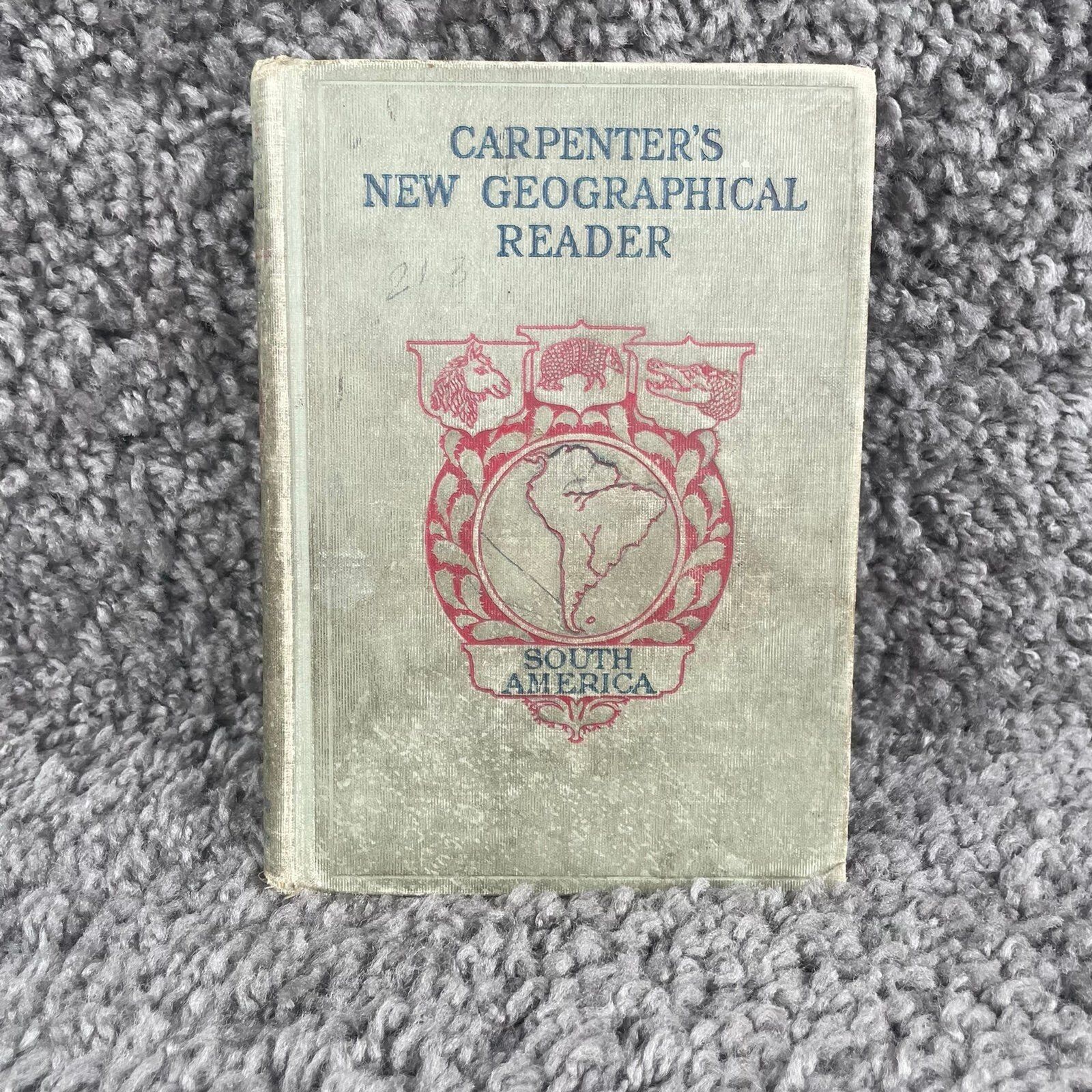 1899 Carpenter's New Geographical Reader SOUTH AMERICA antique book