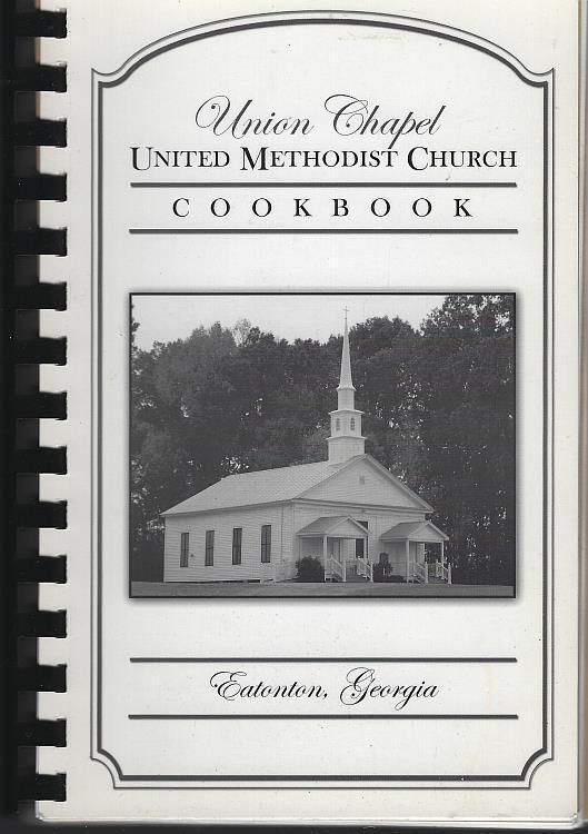 Union Chapel United Methodist Church Cookbook Eatonton, Georgia 2009 Recipes