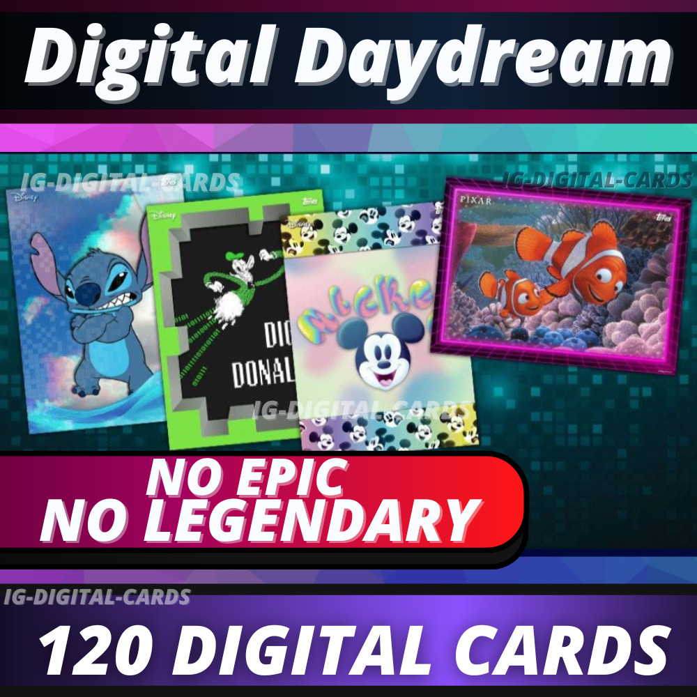 Topps Disney Collect Digital Daydream NO LEGENDARY NO EPIC [120 DIGITAL ]
