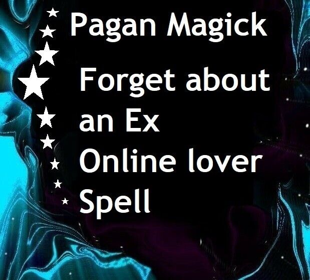 X1 Forget about an Ex Online lover Spell - Pagan Magick Spell Single Casting