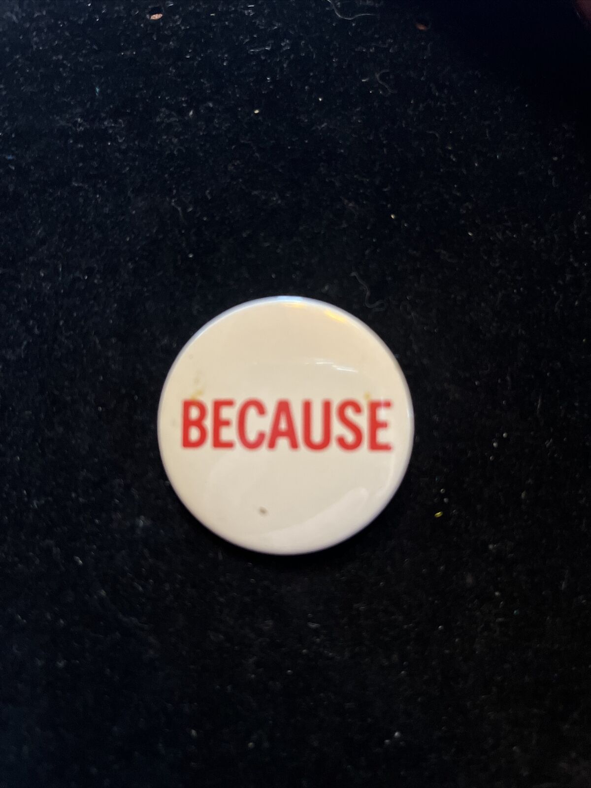 VTG “BECAUSE” White & Red Button Pinback 24C