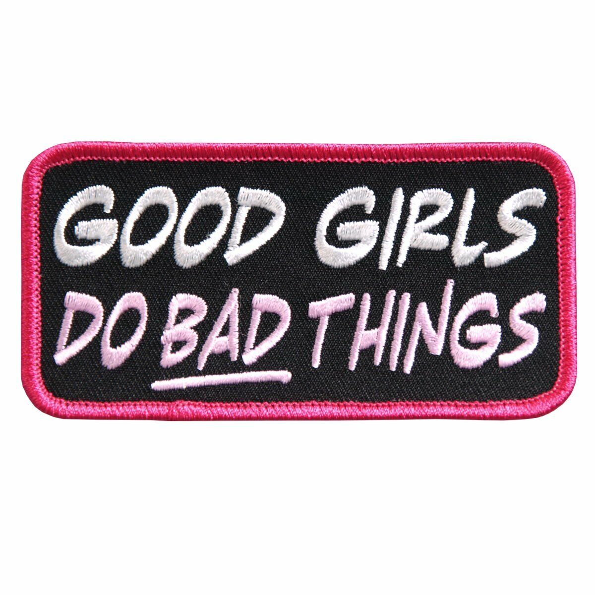 GOOD GIRLS DO BAD THINGS  PATCH [IRON ON SEW ON - 4.0 X 2.0]