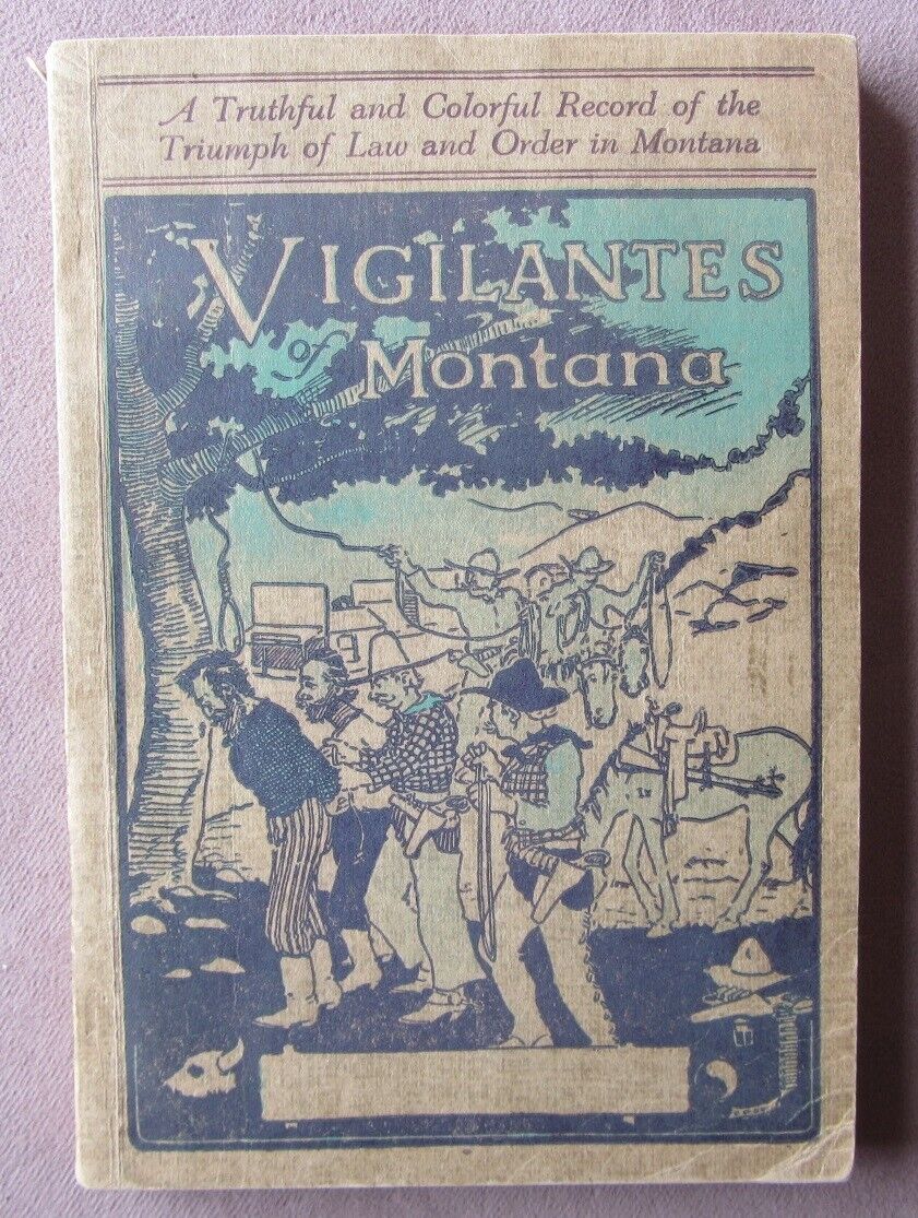 1937 Vigilantes of Montana Book *Colorful Record of Triumph of Law +Order Photos