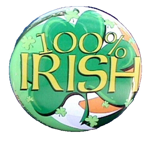 Russ BUTTON PIN St Patrick Vintage Shamrock 100% IRISH Slogan Holiday PINBACK