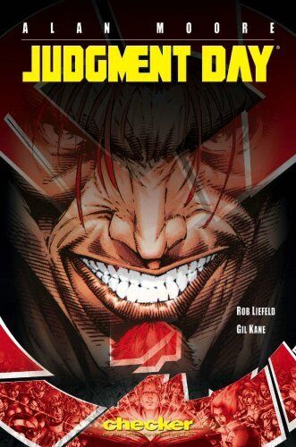 JUDGMENT DAY By Alan Moore & Rob Liefeld **BRAND NEW**