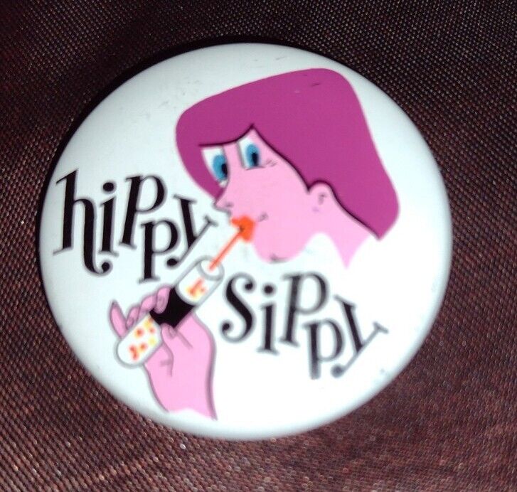 VINTAGE HIPPY SIPPY PIN BACK GREAT SHAPE 1960\'s-70\'s DRUG CULTURE BANNED CANDY
