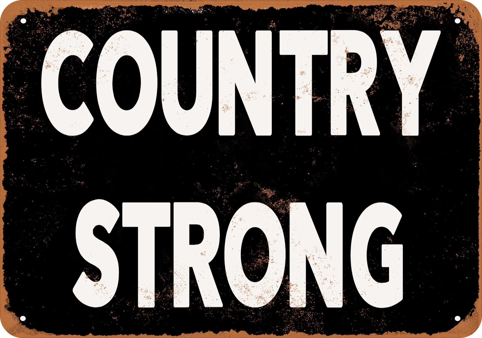 Metal Sign - Country Strong (BLACK) -- Vintage Look