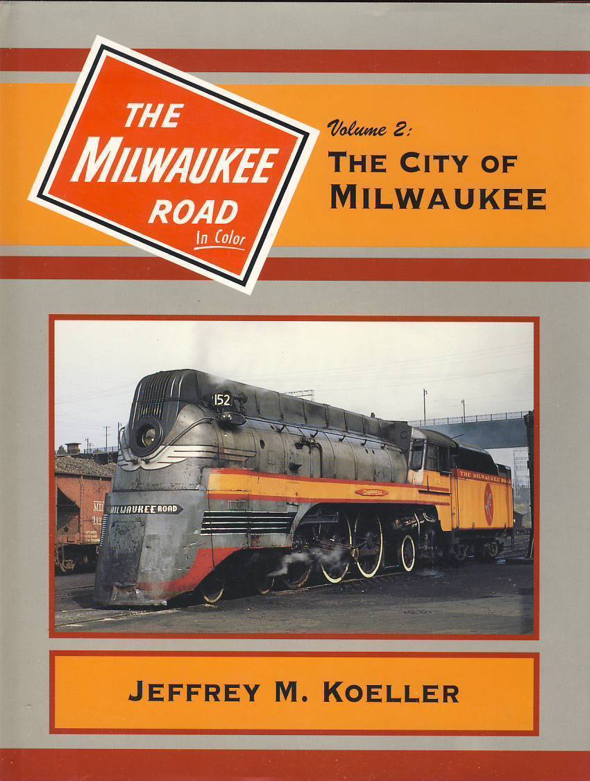 The Milwaukee Road in Color, Vol. 2: City of MILWAUKEE - (Out of Print NEW BOOK)