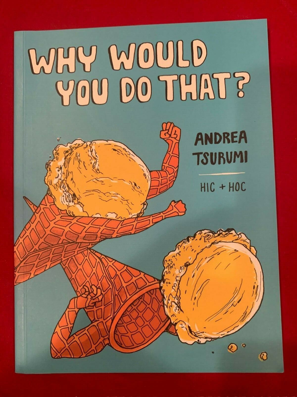 Why Would You Do That? by Andrea Tsurumi TPB