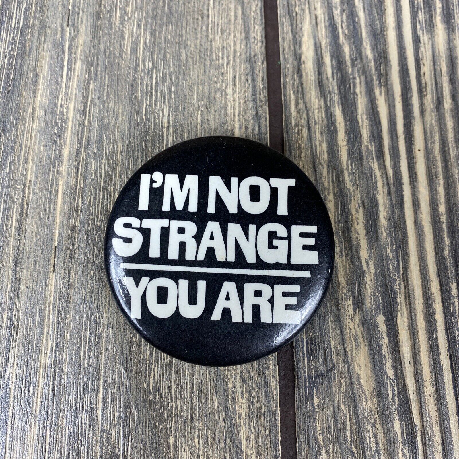 Vintage 1981 Im Not Strange You Are 1.5” Pin