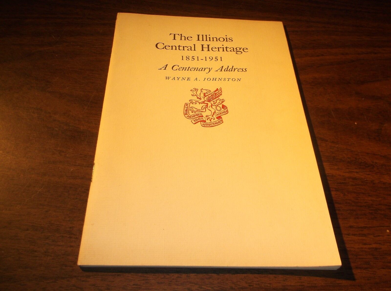 ILLINOIS CENTRAL HERITAGE 1851-1951 CENTENARY ADDRESS BY WAYNE A. JOHNSTON