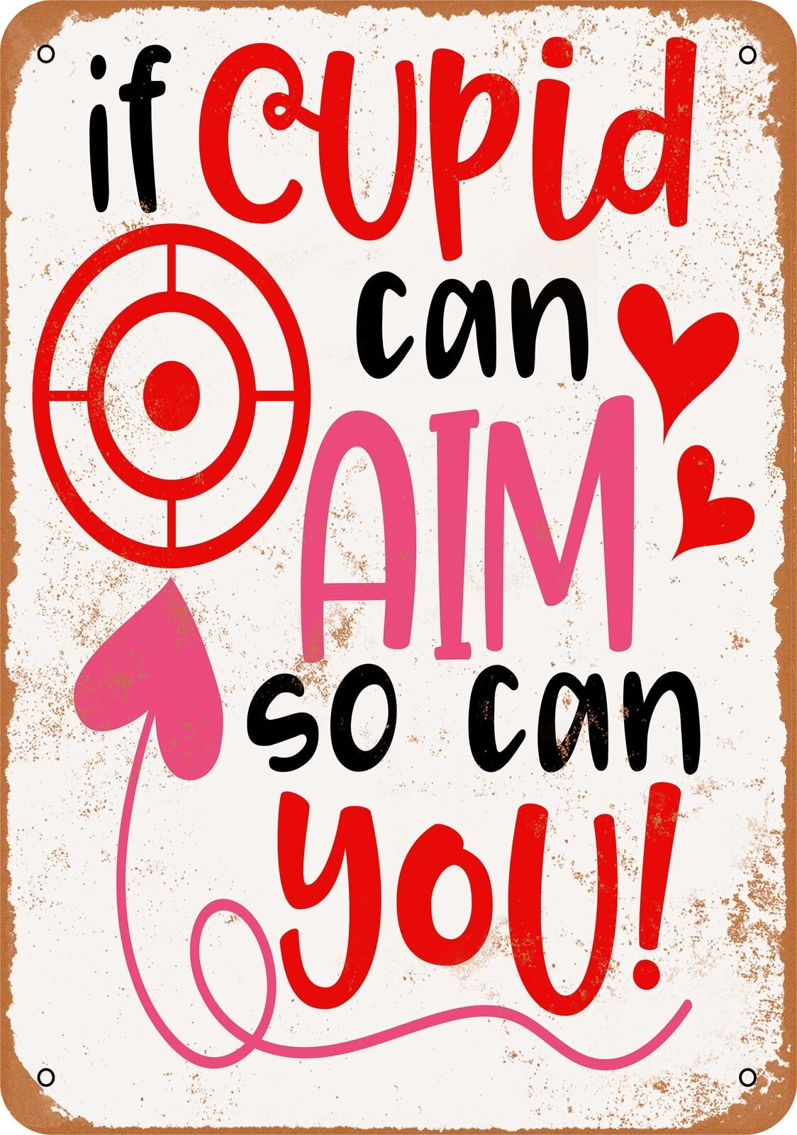 Metal Sign - If Cupid Can Aim So Can You -- Vintage Look