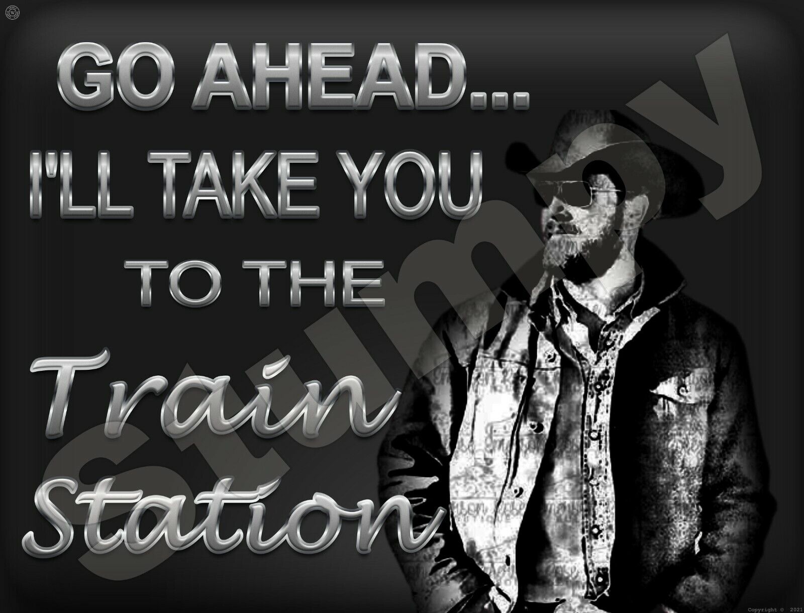 Go Ahead I\'ll Take You To The Train Station Metal Sign 9\