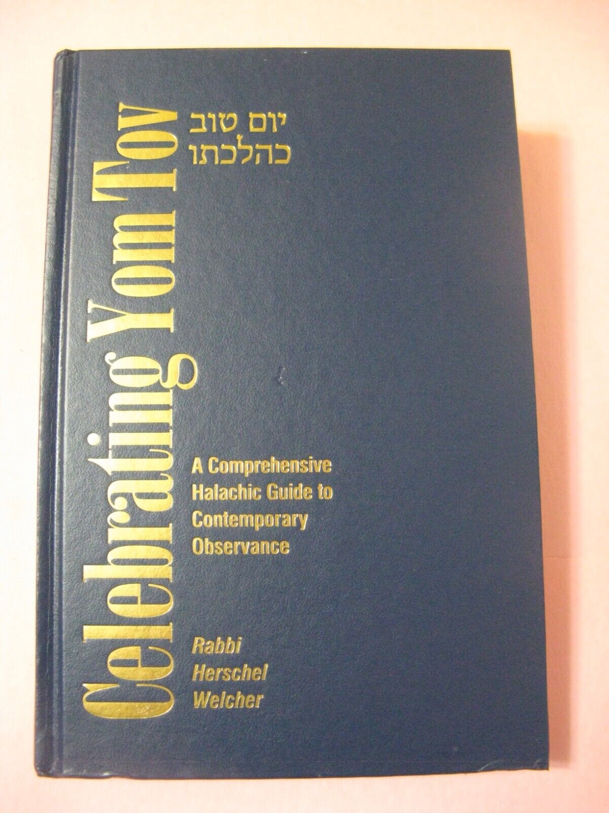 Celebrating Yom Tov Rabbi Herschel Welcher Halachic Guide Contemporary Observanc