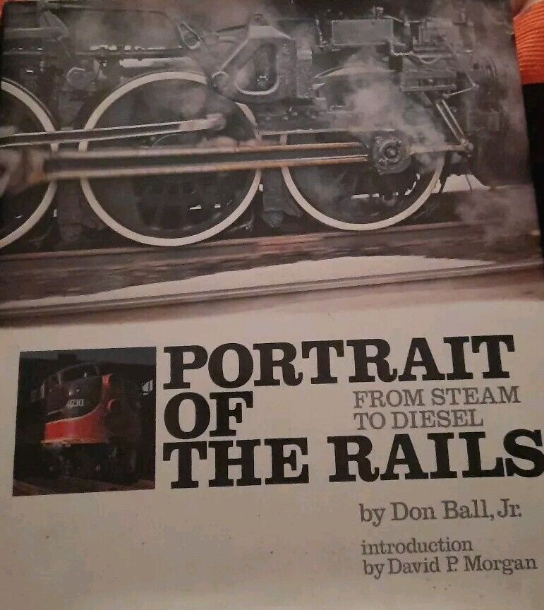 PORTRAIT OF THE RAILS from Steam to diesel by Don Ball