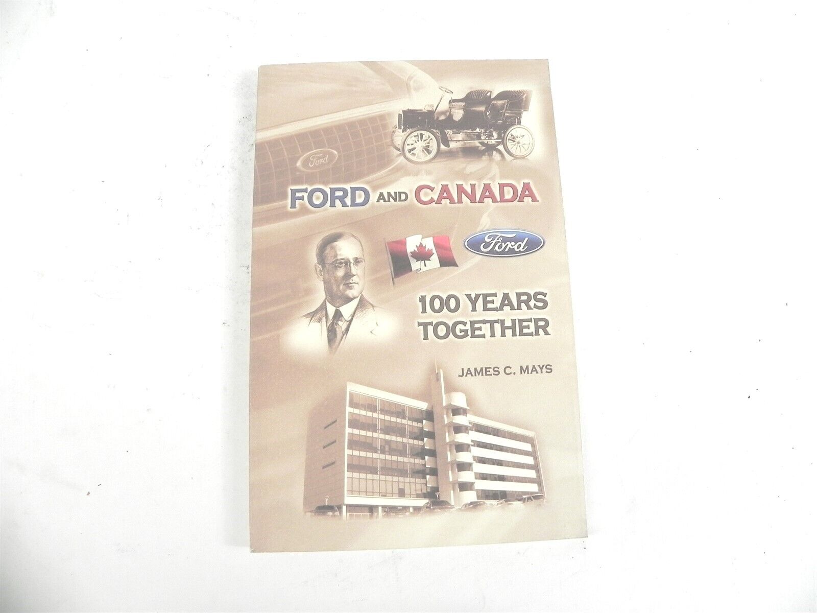 VINTAGE 2003 FORD AND CANADA 100 YEARS TOGETHER BY JAMES C MAYS HISTORY OF FORD