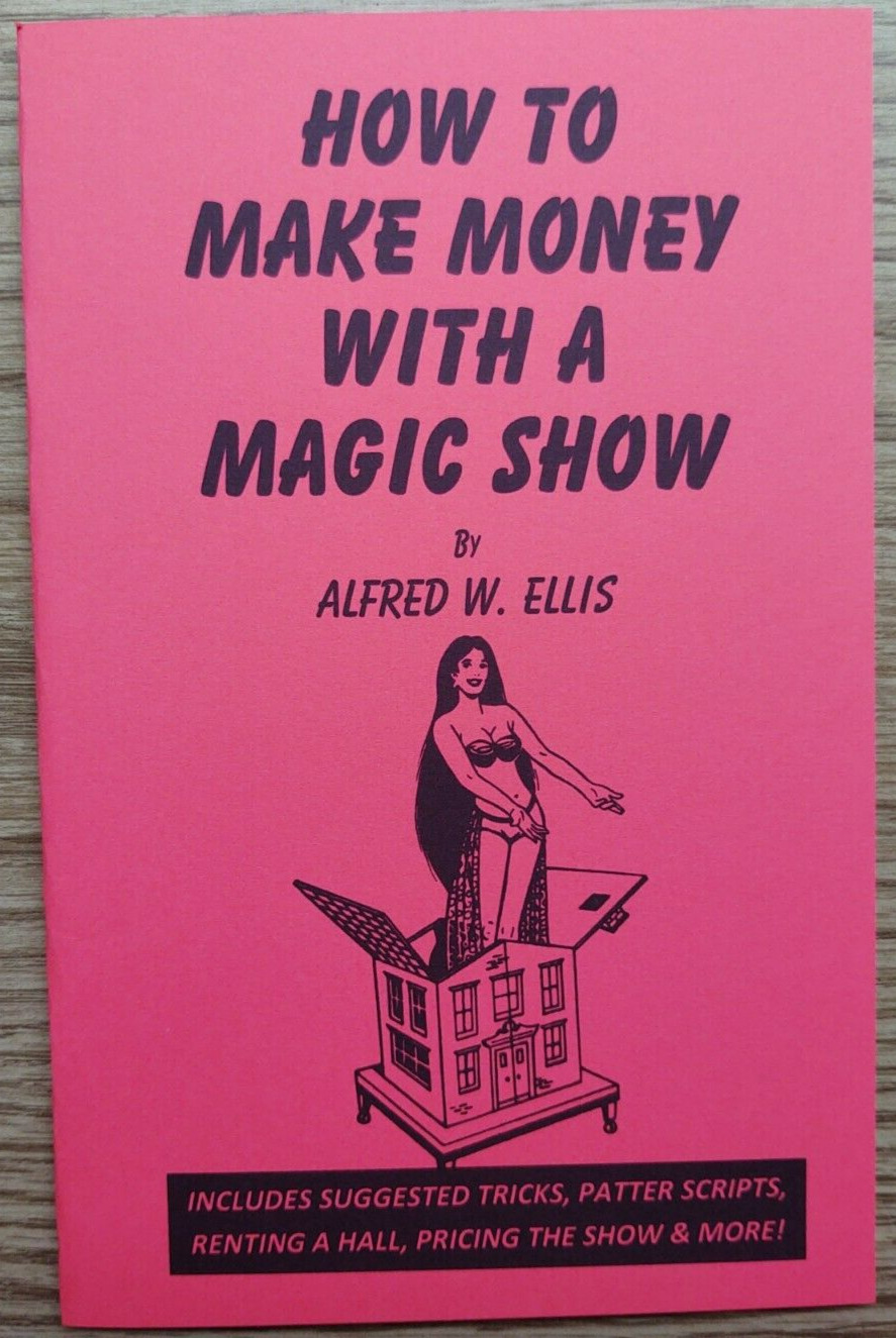 How to Make Money with a Magic Show by Alfred W. Ellis