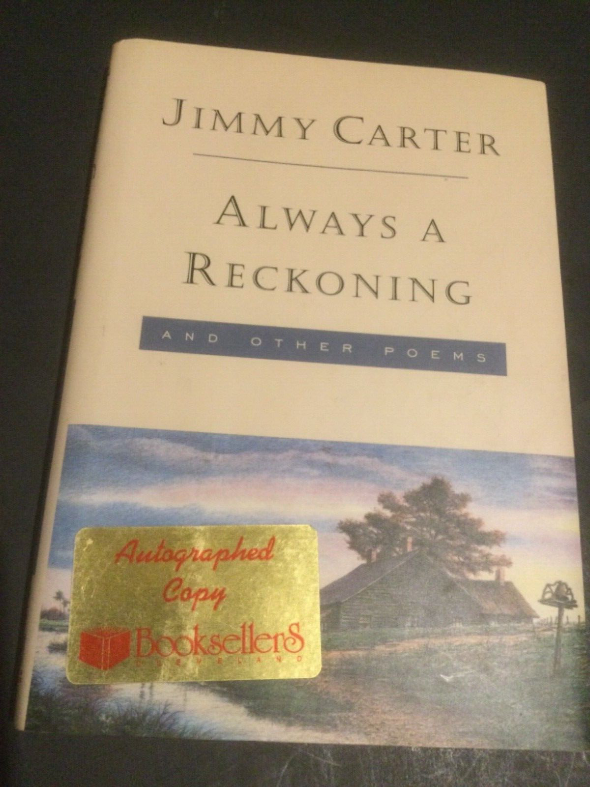 PRESIDENT JIMMY CARTER SIGNED BOOK ALWAYS A RECKONING and other POEMS - SIGNED