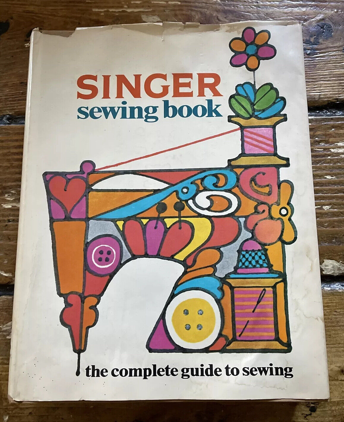 1969 Singer Sewing Book First Edition HB w/ Dust Jacket Complete Guide To Sewing