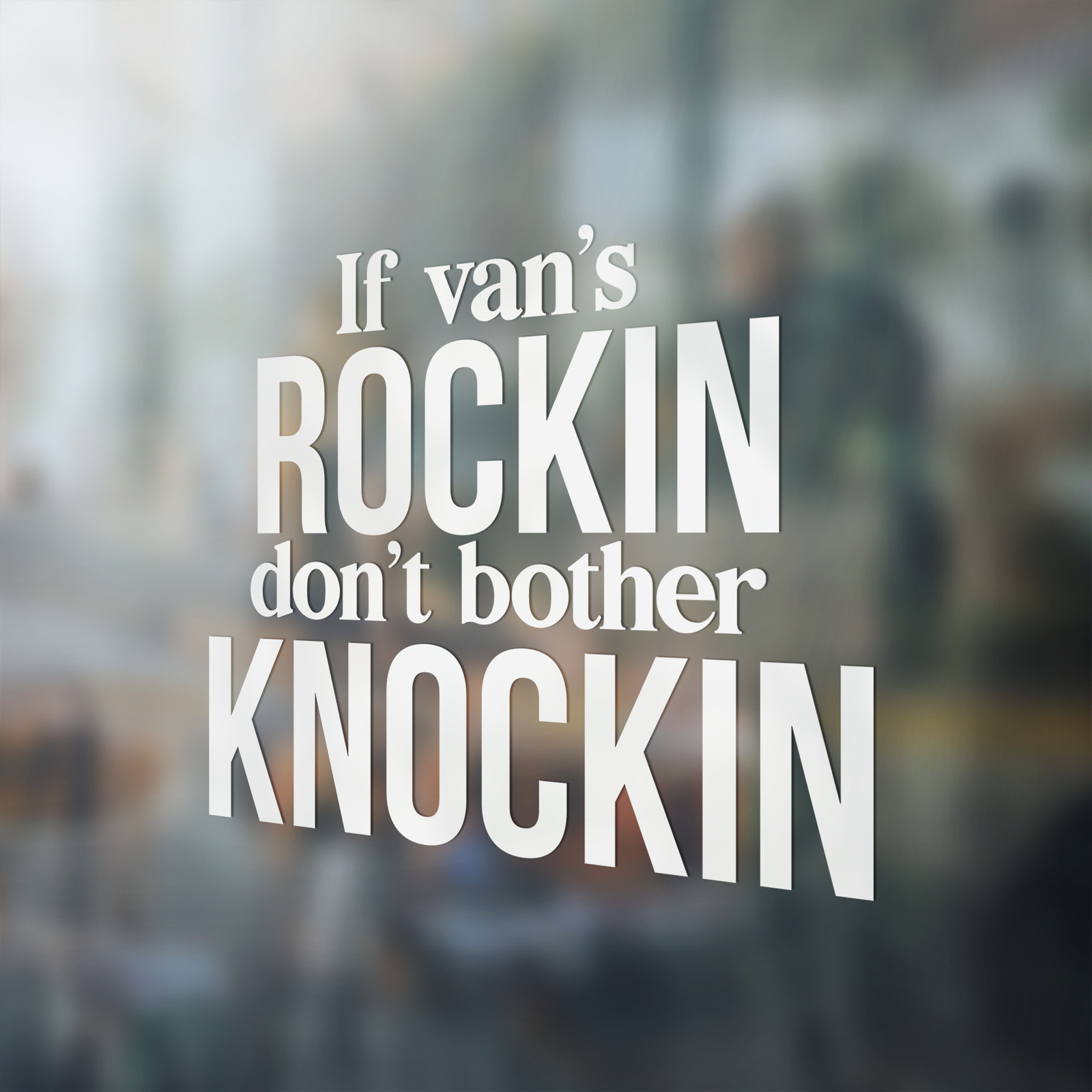 If The Van\'s Rockin Don\'t Bother Knockin Premium Vinyl Decal