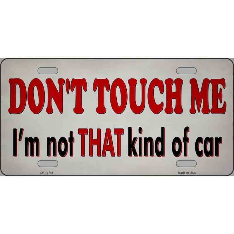 Dont Touch Me Novelty Metal License Plate Tag LP-13741