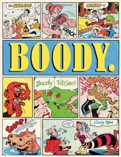 BOODY: THE BIZARRE COMICS OF BOODY ROGERS By Craig Yoe **Mint Condition**